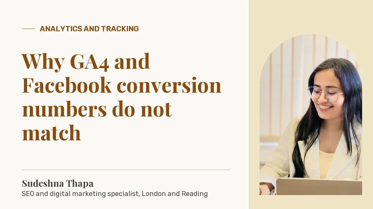 Why GA4 and Facebook conversion numbers do not match: article by Sudeshna Thapa