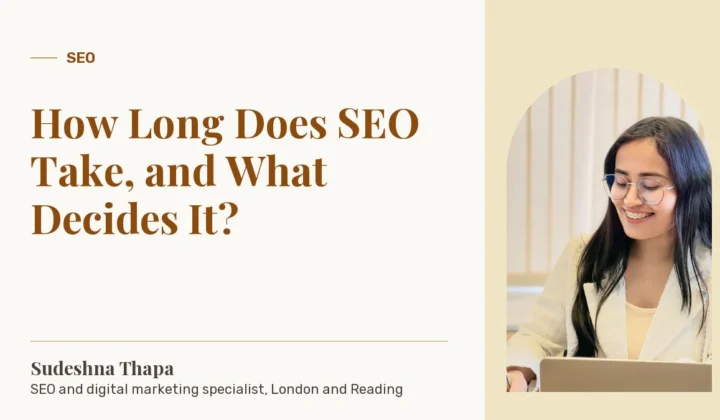 How Long Does SEO Take, and What Decides It?: article by Sudeshna Thapa